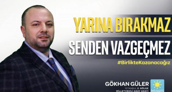 İYİ Parti İstanbul 2.Bölge Milletvekili Aday Adayı Gökhan Güler